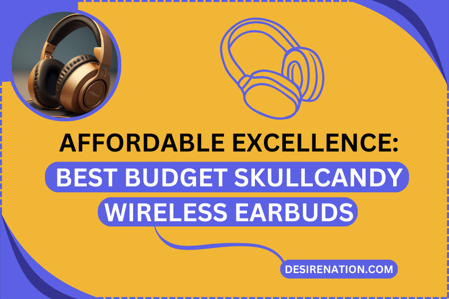 Best Budget Skullcandy Wireless Earbuds