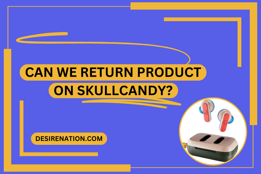 Can we return product on Skullcandy