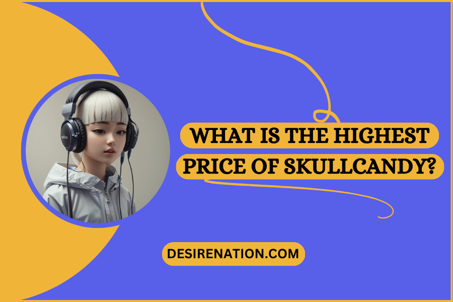 What is the highest price of Skullcandy?