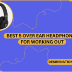 Best 5 Over Ear Headphones For Working Out