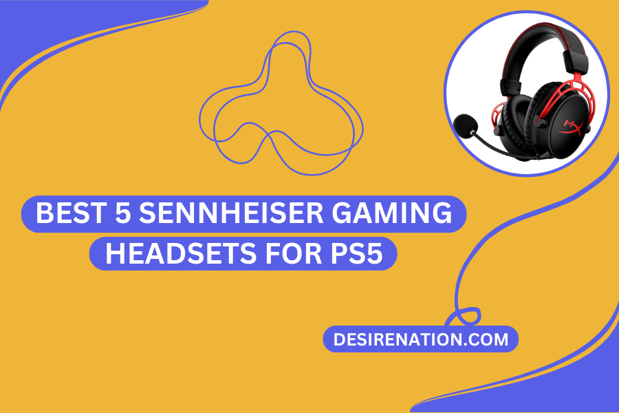 Best 5 Sennheiser Gaming Headsets for PS5
