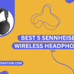 Best 5 Sennheiser Wireless Headphones