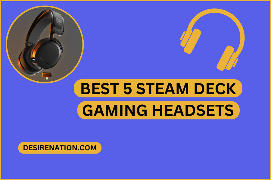 Best 5 Steam Deck Gaming Headsets