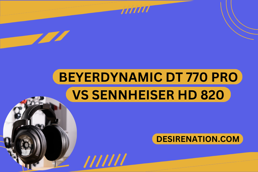 Beyerdynamic DT 770 PRO vs Sennheiser HD 820