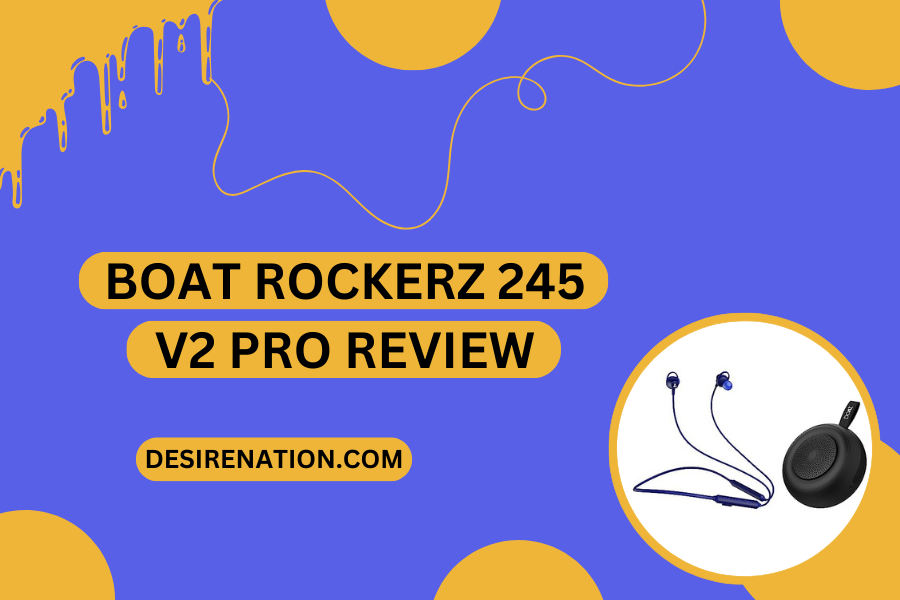 BoAt Rockerz 245 V2 Pro Review