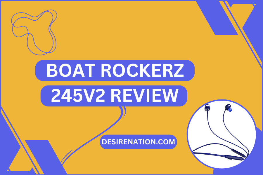 BoAt Rockerz 245v2 Review