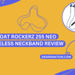BoAt Rockerz 255 Neo Wireless Neckband Review