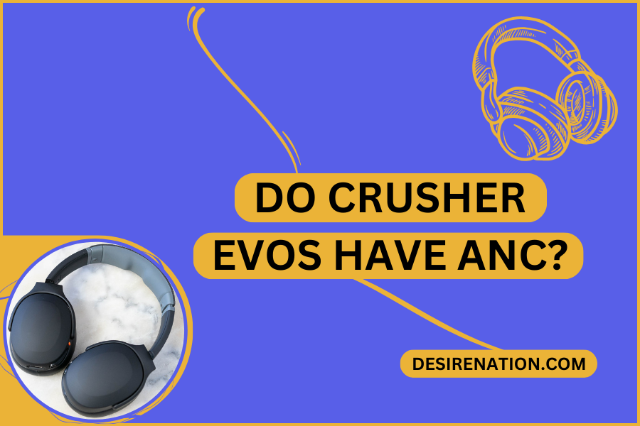 Do Crusher Evos Have ANC