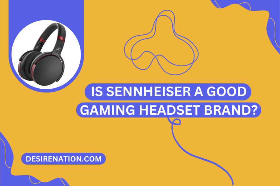 Is Sennheiser a Good Gaming Headset Brand
