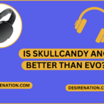 Is Skullcandy ANC Better Than Evo