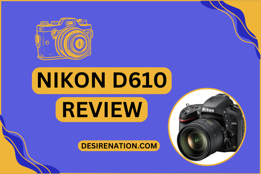 Nikon D610 Review