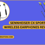 Sennheiser CX Sport Wireless Earphones Review