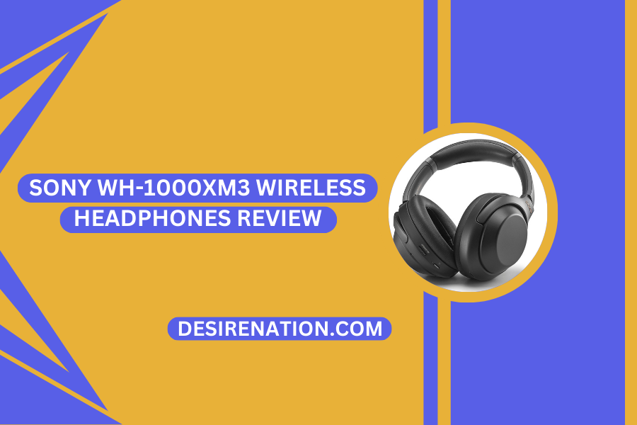 Sony WH-1000XM3 Wireless Headphones Review