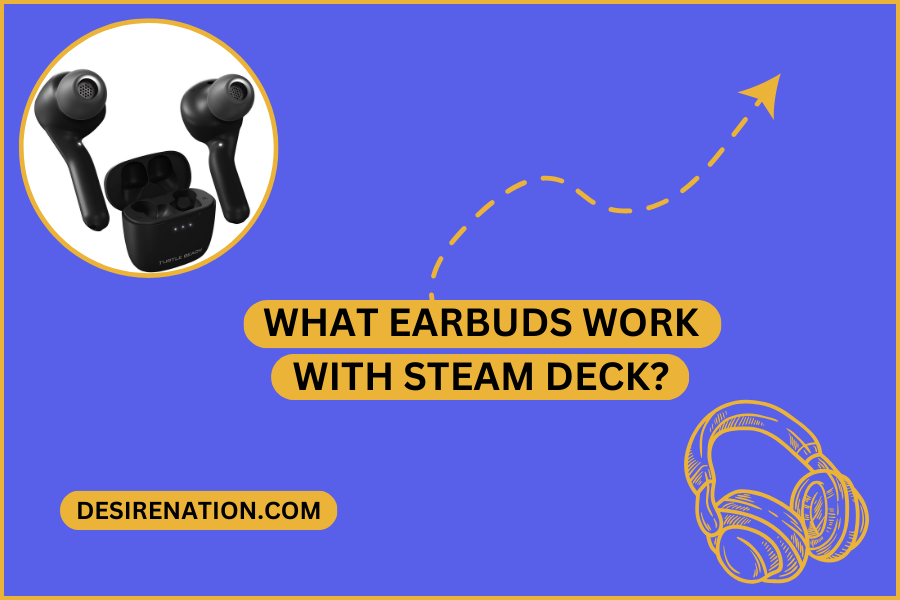 What Earbuds Work with Steam Deck
