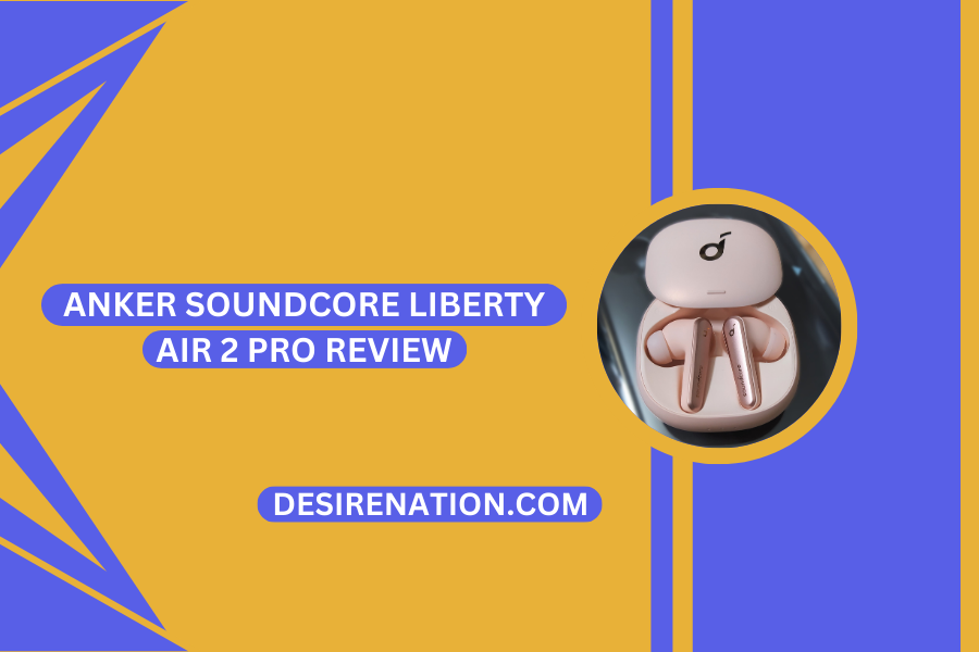 Anker Soundcore Liberty Air 2 Pro Review