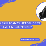 Do My Skullcandy Headphones Have a Microphone
