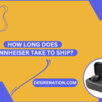 How Long Does Sennheiser Take to Ship