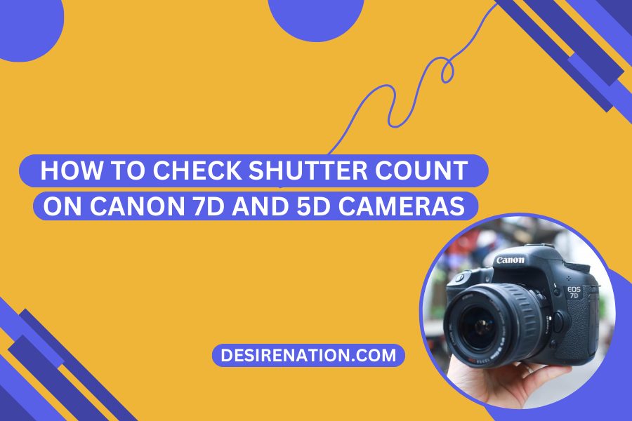How to Check Shutter Count on Canon 7D and 5D Cameras
