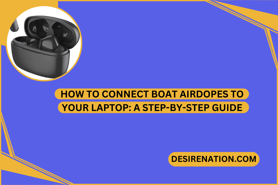 How to Connect Boat Airdopes to Your Laptop