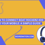 How to Connect Boat Rockerz 400 to Your Mobile