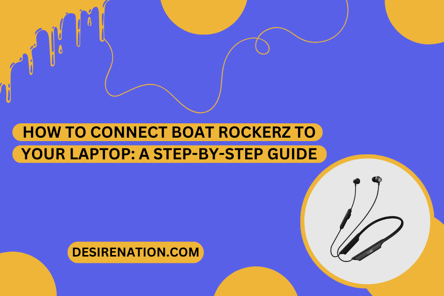 How to Connect Boat Rockerz to Your Laptop