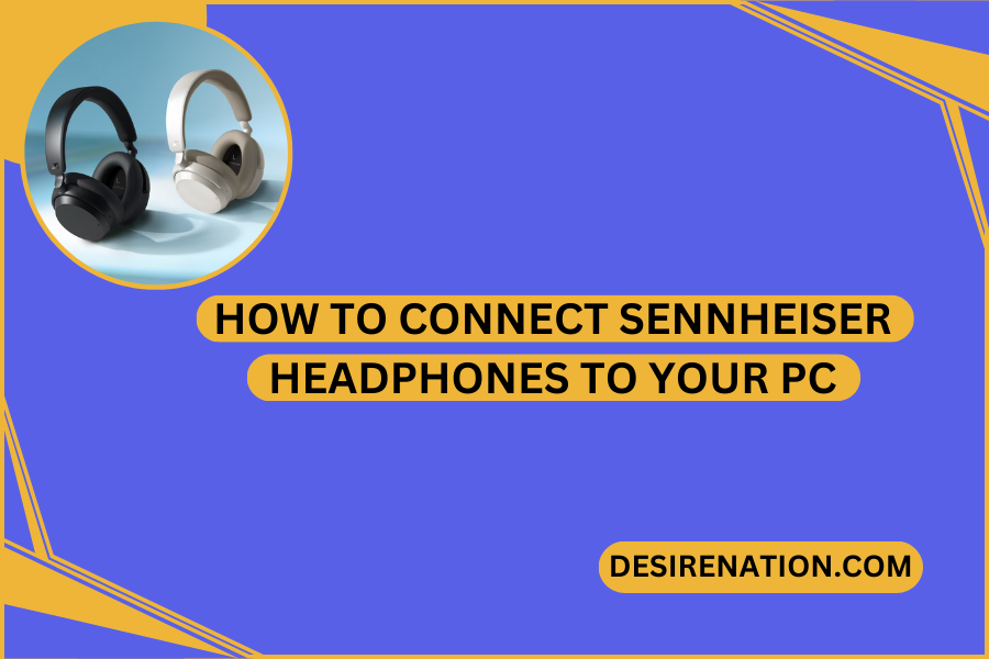 How to Connect Sennheiser Headphones to Your PC