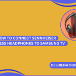 How to Connect Sennheiser Wireless Headphones to Samsung TV