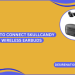 How to Connect Skullcandy Wireless Earbuds