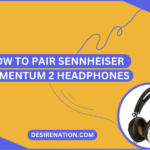 How to Pair Sennheiser Momentum 2 Headphones