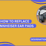How to Replace Sennheiser Ear Pads
