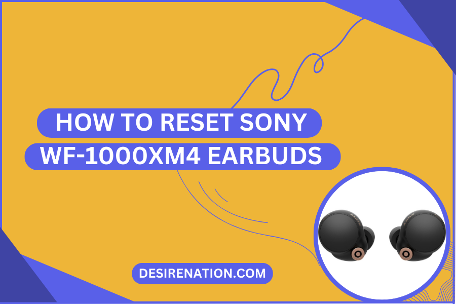 How to Reset Sony WF-1000XM4 Earbuds