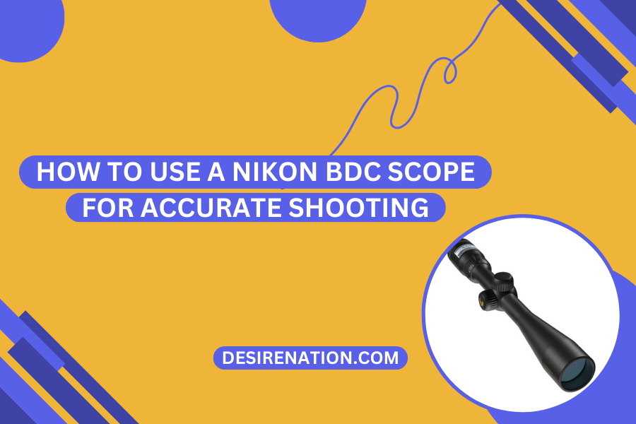How to Use a Nikon BDC Scope for Accurate Shooting