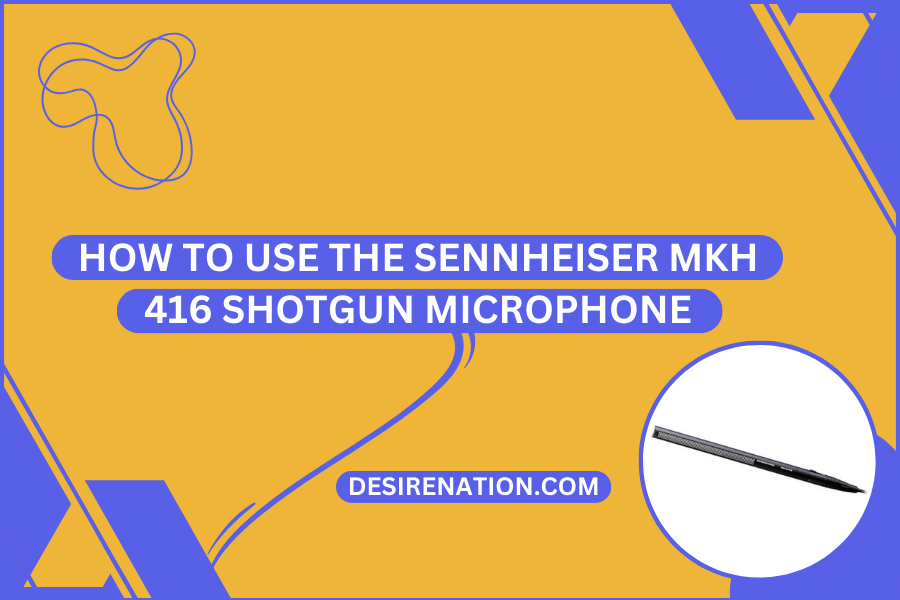 How to Use the Sennheiser MKH 416 Shotgun Microphone