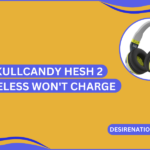 Skullcandy Hesh 2 Wireless Won't Charge