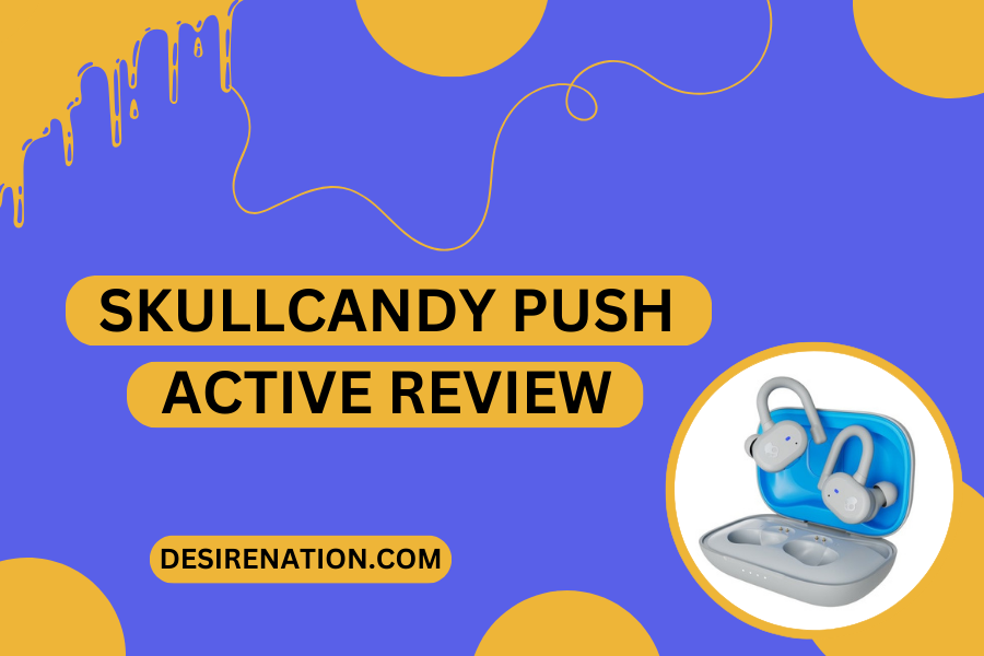 Skullcandy Push Active Review
