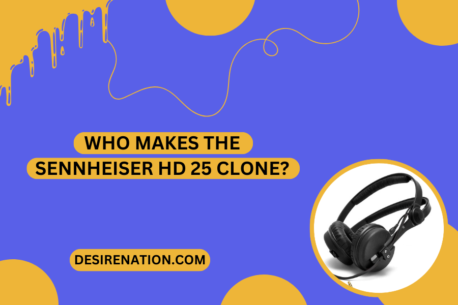 Who Makes the Sennheiser HD 25 Clone?
