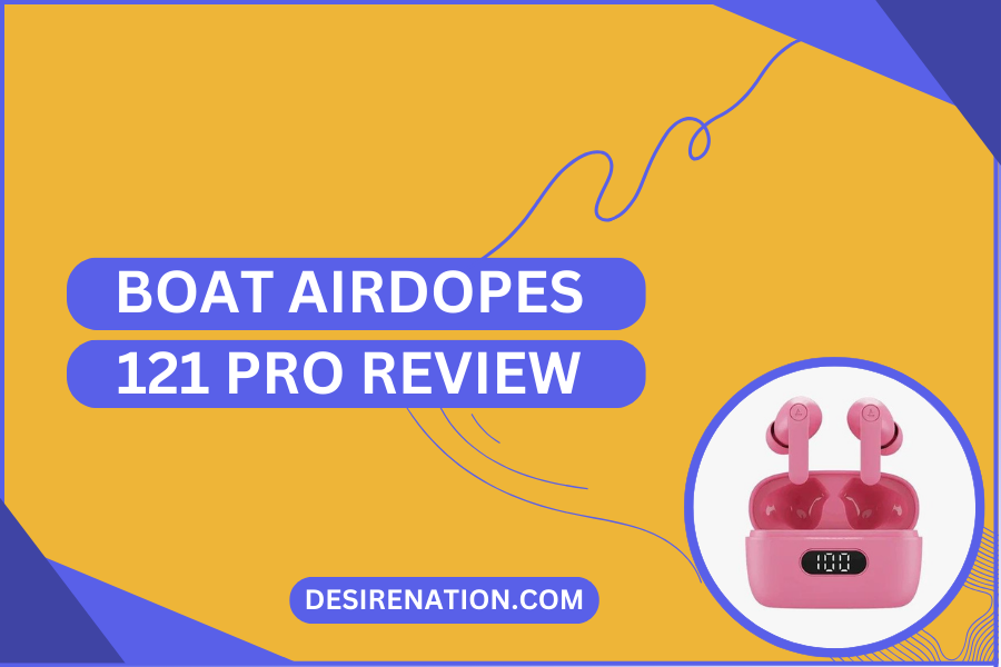 Boat Airdopes 121 Pro Review