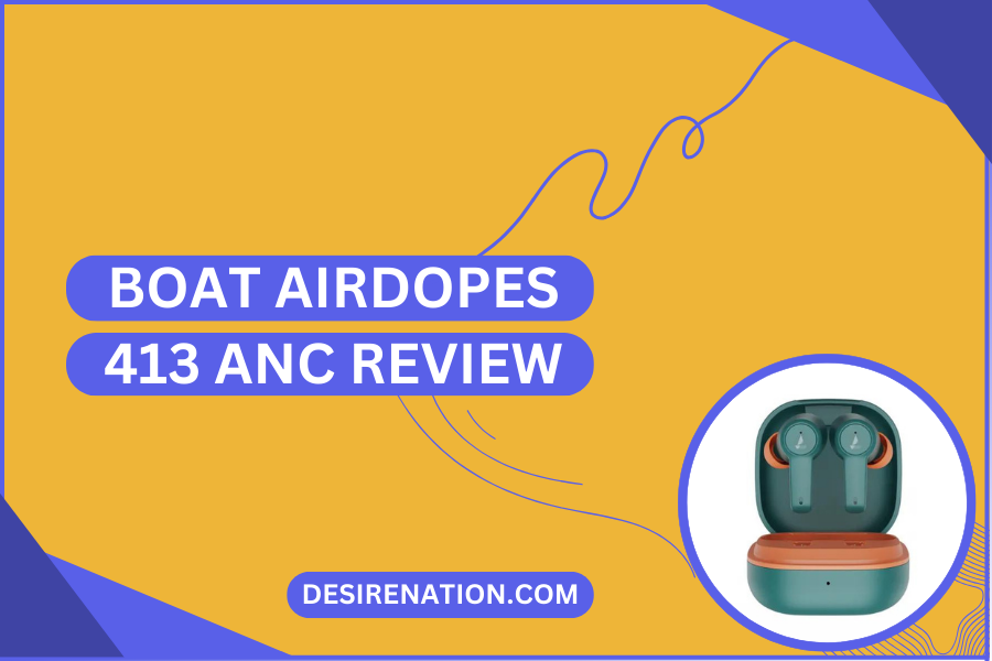 Boat Airdopes 413 ANC Review