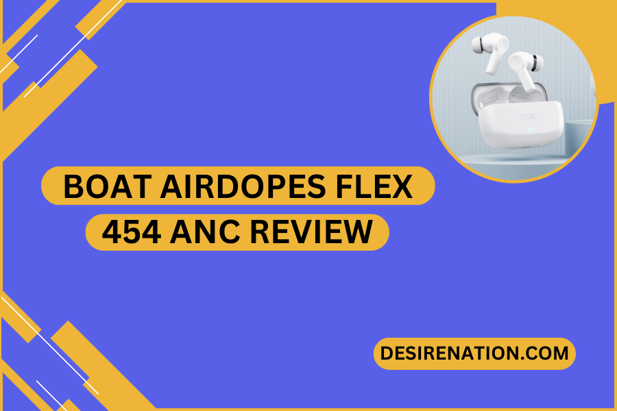 Boat Airdopes Flex 454 ANC Review