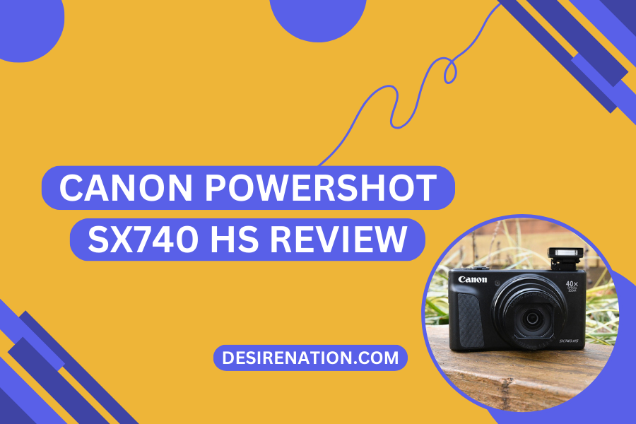 Canon PowerShot SX740 HS Review