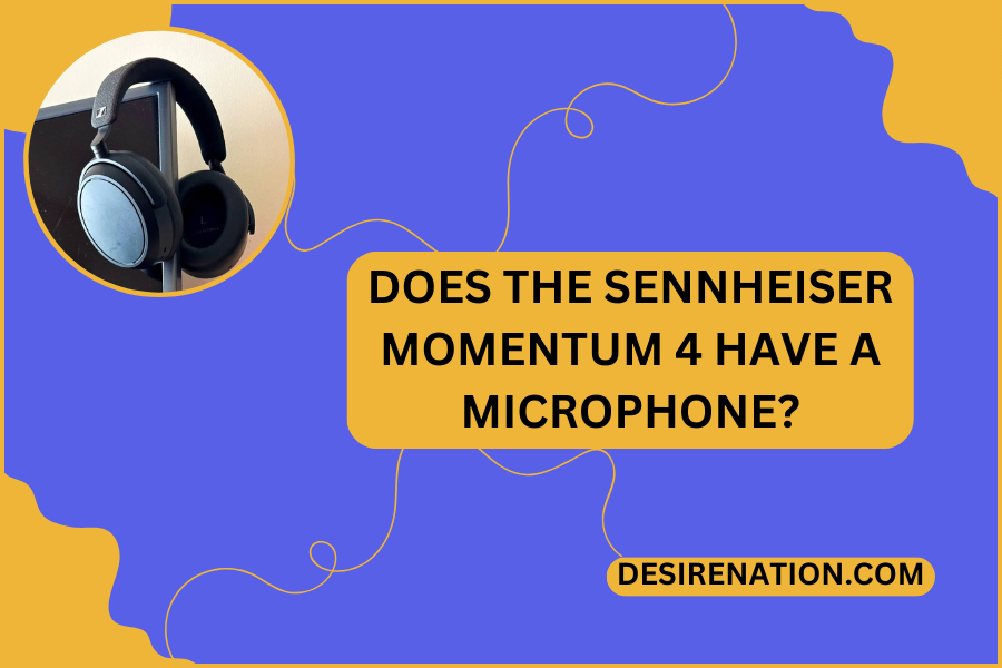 Does the Sennheiser Momentum 4 Have a Microphone