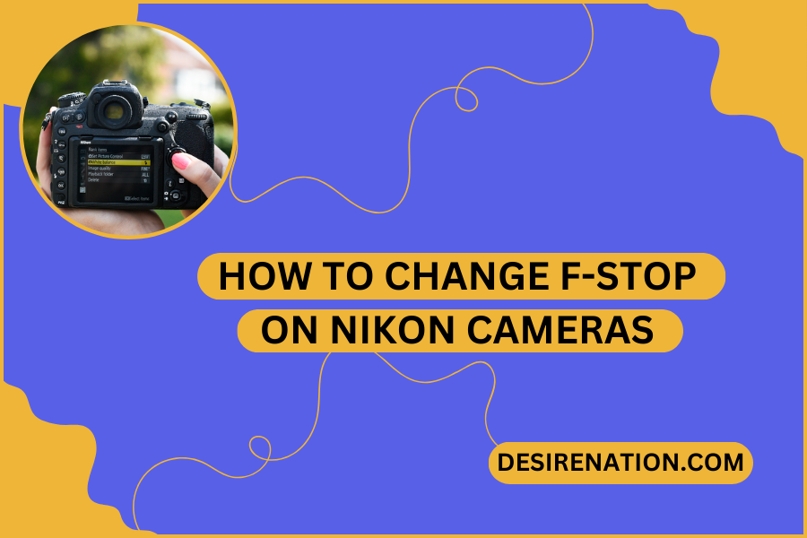 How to Change F-Stop on Nikon Cameras
