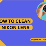 How to Clean a Nikon Lens