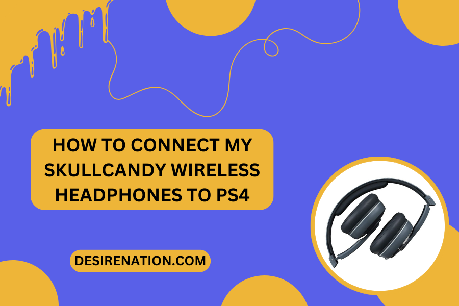 How to Connect My Skullcandy Wireless Headphones to PS4