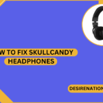 How to Fix Skullcandy Headphones