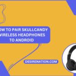 How to Pair Skullcandy Wireless Headphones to Android