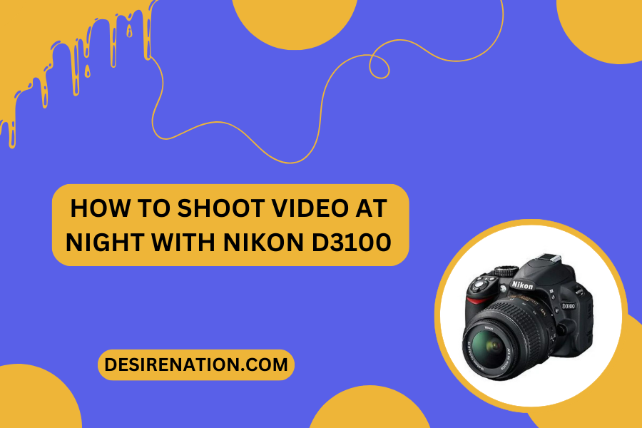 How to Shoot Video at Night with Nikon D3100