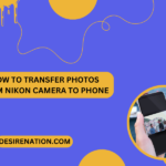 How to Transfer Photos from Nikon Camera to Phone