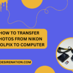 How to Transfer Photos from Nikon Coolpix to Computer