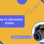 How to Use Nikon D3300